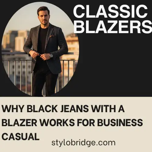 Why Black Jeans With a Blazer Works for Business Casual